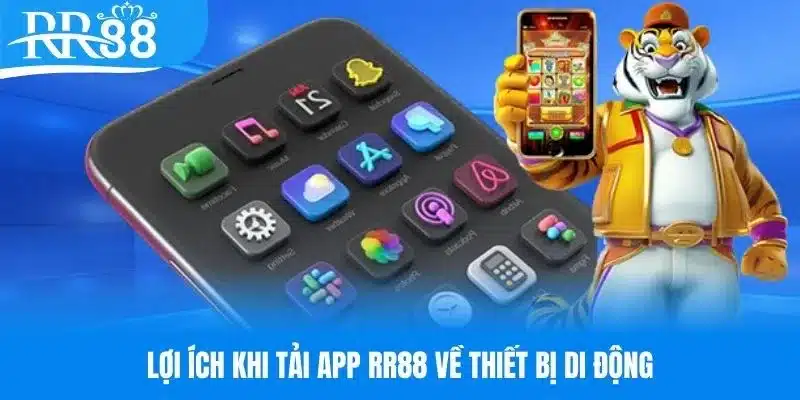 Lợi ích nhận được khi hoàn tất quy trình tải app RR88