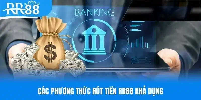 Tổng hợp các phương thức rút tiền RR88 khả dụng cho hội viên